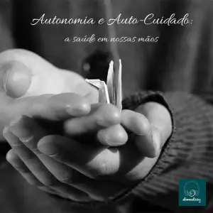 EPISÓDIO 3 – Autonomia e Auto-cuidado: a saúde em nossas mãos