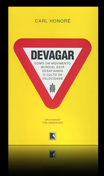 DEVAGAR: Como um movimento mundial está desafiando o culto da velocidade