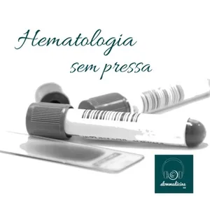 EPISÓDIO 1 – Hematologia sem pressa