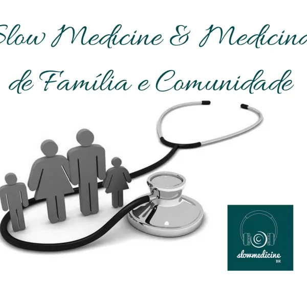 EPISÓDIO 3 – Slow Medicine & Medicina de Família e Comunidade
