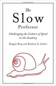 The Slow Professor  – Maggie Berg, Barbara K. Seeber