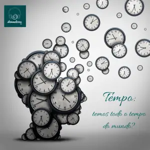 EPISÓDIO 1 – Tempo: temos todo o tempo do mundo?